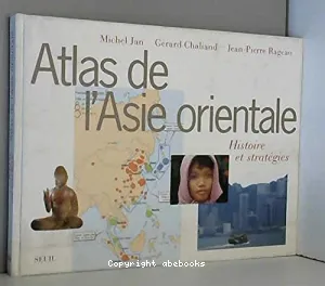 Atlas de l'Asie orientale (histoire et stratégies)