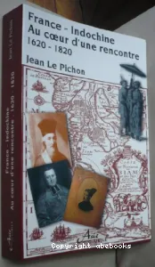 France-Indochine, au coeur d'une rencontre, 1620-1820