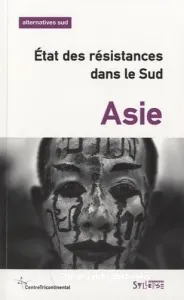 Alternatives Sud Volume 19-2012/4 : Asie, état des résistances dans le sud