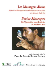 Les Messagers divins : aspects esthétiques et symboliques des oiseaux en Asie du Sud-Est Divine Messengers : Bird Symbolism and Aesthetics in Southeast Asia