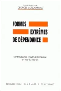 Formes extrêmes de dépendance : : contributions à l'étude de l'esclavage en Asie du Sud-Est