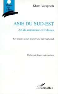 Asie du Sud-Est : Art du commerce et cultures : les enjeux pour gagner à l'international