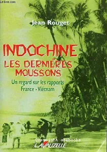 Indochine : Les dernières moussons : Un regard sur les rapports France-Vietnam