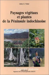 Paysages végétaux et plantes de la Péninsule indochinoise