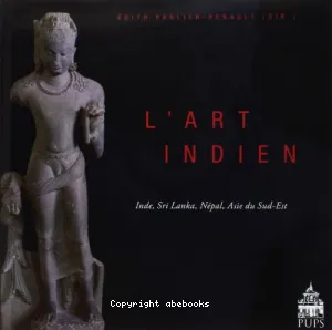 L'Art indien : Inde, Sri Lanka, Népal, Asie du Sud-Est