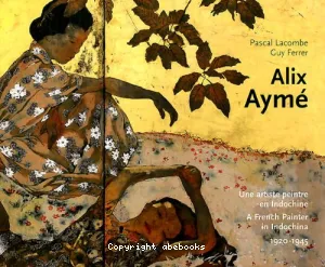Alix Aymé : Une artiste peintre en Indochine (1920-1945)