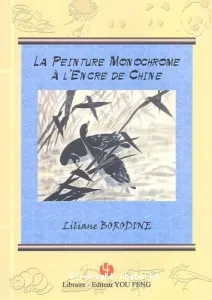 La Peinture monochrome à l'encre de Chine selon la méthode millénaire chinoise Xie Yi, en 40 thèmes