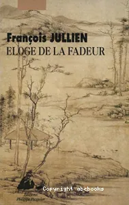 Eloge de la fadeur : à partir de la pensée et de l'esthétique de la Chine