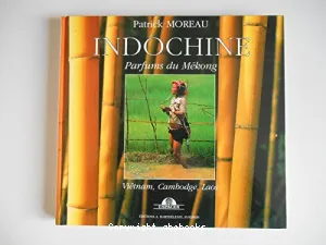 Indochine : Parfums du Mékong