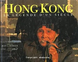 Hong Kong : la légende d'un siècle