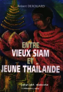 Entre vieux Siam et jeune Thailande