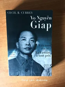 Vo Nguyen Giap : la victoire à tout prix