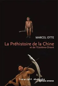 La Préhistoire de la Chine et de l'Extrême-Orient : Nouveaux regards