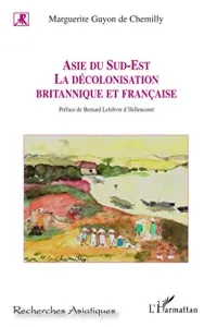 Asie du Sud-Est : la décolonisation britannique et française