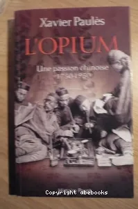 L'Opium : une passion chinoise, 1750-1950