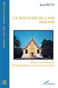 Le Royaume du Laos 1949-1965 : Histoire événementielle de l'indépendance à la guerre américaine