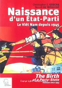 Naissance d'un Etat-Parti : Le Vietnam depuis 1945
