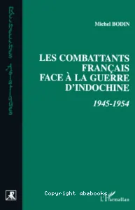 Les Combattants français face à la guerre d'Indochine 1945-1954