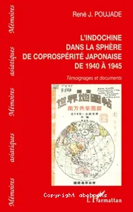L'Indochine dans la sphère de coprospérité japonaise de 1940 à 1945