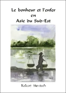 Le Bonheur et l'enfer en Asie du Sud-Est