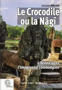 Le Crocodile ou la Nâgî : L'océan dans l'imaginaire cambodgien