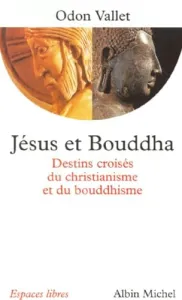 Jésus et Bouddha : destins croisés du christianisme et du bouddhisme