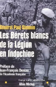 Les Bérets blancs de la Légion en Indochine
