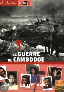 J'ai vécu la guerre du Cambodge : les Khmers rouges