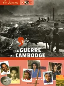 J'ai vécu la guerre du Cambodge : les Khmers rouges