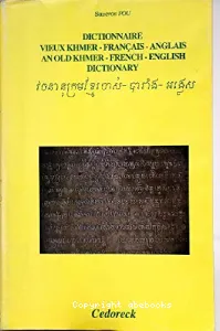 Dictionnaire vieux khmer-français-anglais (éd. Cedoreck)