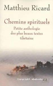 Chemins spirituels : Petite anthologie des plus beaux textes tibétains