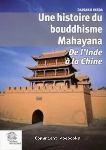 Une Histoire du bouddhisme Mahayana : de l'Inde à la Chine