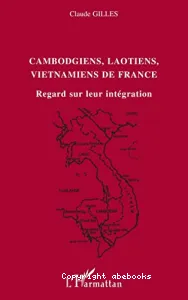 Cambodgiens, Laotiens, Vietnamiens de France : regard sur leur intégration