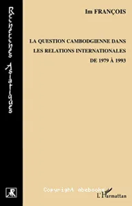 La Question cambodgienne dans les relations internationales de 1979 à 1993