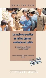 La Recherche-action en milieu paysan : méthodes et outils : expériences au Vietnam et au Cambodge