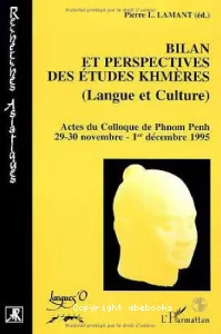 Bilan et perspectives des études khmères (Langue et Culture)