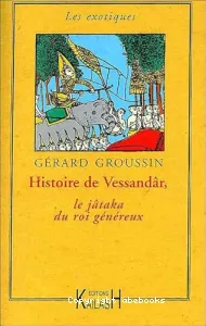 Histoire de Vessandâr : le jataka du roi généreux