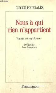 Nous à qui rien n'appartient : voyage au pays khmer