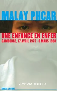 Une Enfance en enfer : Cambodge, 17 avril 1975 - 8 mars 1980
