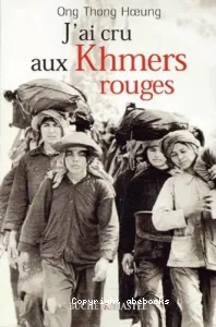 J'ai cru aux Khmers rouges