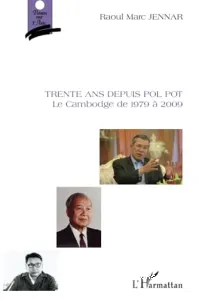 Trente ans depuis Pol Pot : Le Cambodge de 1979 à 2009