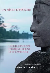 Un Siècle d'histoire : L'école française d'Extrême-Orient et le Cambodge