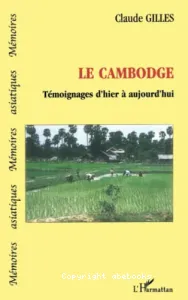 Le Cambodge : Témoignages d'hier à aujourd'hui