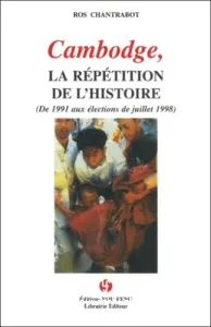 Cambodge : La répétition de l'histoire (De 1991 aux élections de juillet 1998)