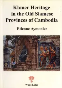 Khmer Heritage in the Old Siamese Provinces of Cambodia