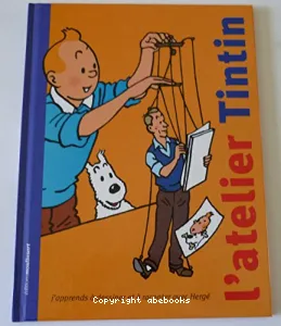 L'Atelier Tintin : J'apprends à dessiner et à raconter avec Hergé