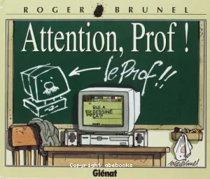 Attention, Prof !