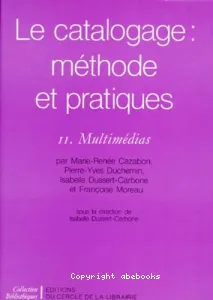 Le Catalogage II : méthode et pratiques : multimédias