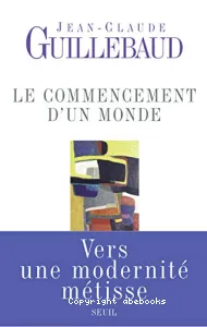 Le Commencement du monde : vers une modernité métisse