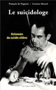 Le Suicidologue : dictionnaire des suicidés célèbres